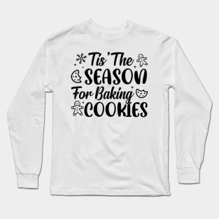 Funny Baking Cookies Gift, The Season For Baking Cookies Long Sleeve T-Shirt